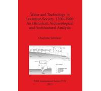 Charlotte Schri Water and Technology in Levantine Society 1300-1900: (Tascabile)
