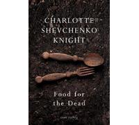 Charlotte Shevchenko Knight Food for the Dead (Tascabile)
