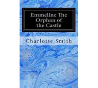 Charlotte Smith Emmeline The Orphan of the Castle (Tascabile)