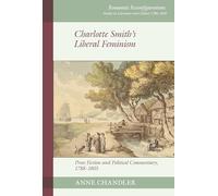 Charlotte Smith's Liberal Feminism: Prose Fiction and Political Commentary, 1788-1805: 25 (Romantic Reconfigurations: Studies in Literature and Culture 1780-1850)