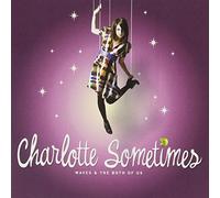 Charlotte Sometimes - Waves & The Both Of Us