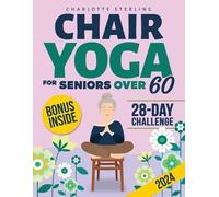Charlotte Sterling Chair Yoga for Seniors 60+ (Tascabile)