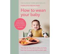 Charlotte Stirling-Reed How to Wean Your Baby (Copertina rigida)