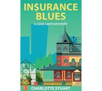 Charlotte Stuart In$urance Blues (Tascabile) John Smith Mystery