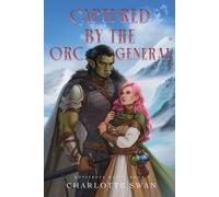 Charlotte Swan Captured by the Orc General (Tascabile)