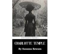 Charlotte Temple: An Early American Romance Novel
