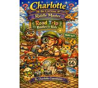 Charlotte the Curious Riddle Master: Road Trip Riddles for Kids