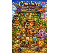 Charlotte the Curious Riddle Master: School Riddles for Kids