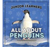 Charlotte Thorne Junior Learners, All About Penguins (Tascabile)