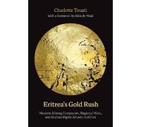 Charlotte Touati Eritrea's Gold Rush (Tascabile)