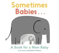 Charlotte Trounce Sometimes Babies... (Libro di cartone)