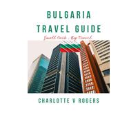 Charlotte V Rog Bulgaria Travel Guide: Complete information about Bu (Tascabile)