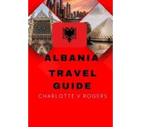 Charlotte V Rogers Albania Travel Guide (Tascabile)