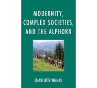Charlotte Vigna Modernity, Complex Societies, and the Alphor (Copertina rigida)