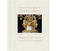 Charlotte Vignon Edmund De Waal Gouthière's Candelabras (Copertina rigida)