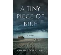 Charlotte Whitney A Tiny Piece of Blue: A Novel (Tascabile)