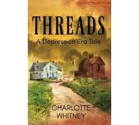 Charlotte Whitney THREADS A Depression Era Tale (Tascabile)