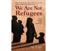 Charlotte Whittle Agus Morales We Are Not Refugees (Tascabile)