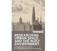 Charlotte Wildman Jasmine Kilburn-To Researching Urban Space and th (Tascabile)