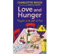 Charlotte Wood Love and Hunger (Copertina rigida)