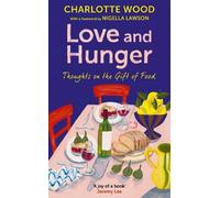 Charlotte Wood Love and Hunger (Copertina rigida)