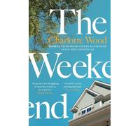 Charlotte Wood The Weekend (Tascabile)