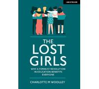 Charlotte Wooll The Lost Girls: Why a feminist revolution in educati (Tascabile)