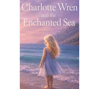 Charlotte Wren and the Enchanted Sea