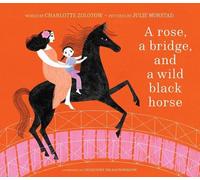 Charlotte Zolotow A Rose, a Bridge, and a Wild Black Horse (Copertina rigida)
