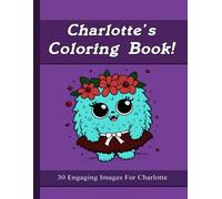 Charlotte's Coloring Book: 30 Engaging Images For Charlotte