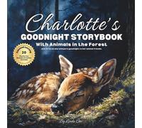 Charlotte's Goodnight Storybook with Animals in the Forest: A Personalized Bedtime Book for Charlotte | Plus: 20 Calming, Screen-Free Sleep Ideas