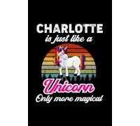 Charlotte's Magical Unicorn Diary: A Cute Rainbow Journal for Girls Who Loves Unicorns and Dream Big!