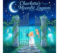 Charlotte's Moonlit Lagoon: A Personalized Bedtime Storybook for Babies & Kids: Personalized Children's Bedtime Story Book for Charlotte | Perfect ... Rhymes to Drift Into Sweet Dreams Every Night