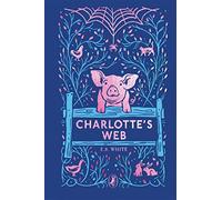 Charlotte's Web: 70th Anniversary Edition - White E. B.