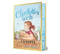 Charlotte's Web: The Beloved Classic Novel About a Pig, a Spider, and the Power of Friendship-with Printed Edges, Foil, Designed Endpapers, and ... Williams Illustrations, Plus Bonus Content