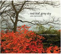 Charlton, Catherine Marie - Red Leaf Grey Sky (Piano Improvisations)