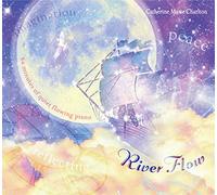 Charlton, Catherine Marie - River Flow: 60 Minutes Of Quiet Flowing Piano