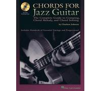 Chords for Jazz Guitar: The Complete Guide to Comping, Chord Melody And Chord Soloing
