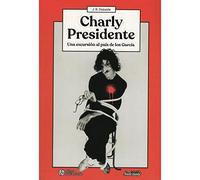 CHARLY PRESIDENTE - UNA EXCURSION AL PAIS DE LOS GARCIA