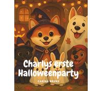 Charlys erste Halloweenparty: Eine fröhliche und leicht gruselige Geschichte über Freundschaft, Kostüme und Halloween-Spaß