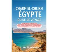 CHARM EL CHEIKH EGYPTE GUIDE DE VOYAGE: Des conseils de voyage soigneusement selectionnes pour vous aider a explorer les principaux sites historiques d Egypte en 2026.