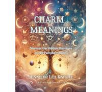 Charm Meanings: Discover the Hidden Messages of 120 Everyday Charms