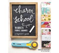 Charm School: 18 Quilts from 5" Squares: A Beginner's Guide