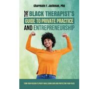 The Black Therapist's Guide to Private Practice and Entrepreneurship