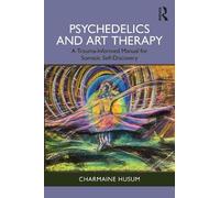Charmaine Husum Psychedelics and Art Therapy (Tascabile)