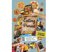 Charmaine O'Brien Eating the Present, Tasting the Future (Tascabile)