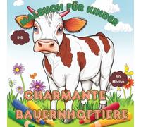 Charmante Bauernhoftiere: Malbuch für Kinder. Niedliche Malvorlagen mit Bauernhoftieren.: 50 Illustrationen zum Landleben. Ein tief meditatives und befriedigendes Erlebnis.