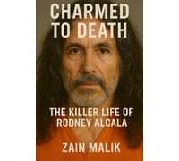 Charmed to Death: The Killer Life of Rodney Alcala