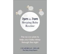 Charmian Mead 7pm to 7am Sleeping Baby Routine (Tascabile)
