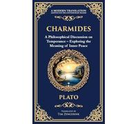 Charmides: A Philosophical Discussion on Temperance - Exploring the Meaning of Inner Peace (Deluxe Hardbound Edition)